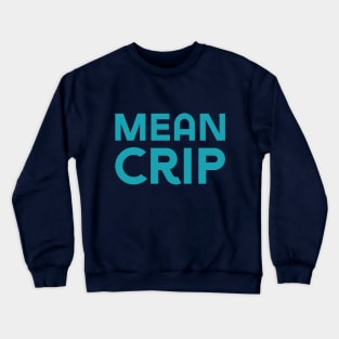 Mean Crip (Sans) Crewneck Sweatshirt